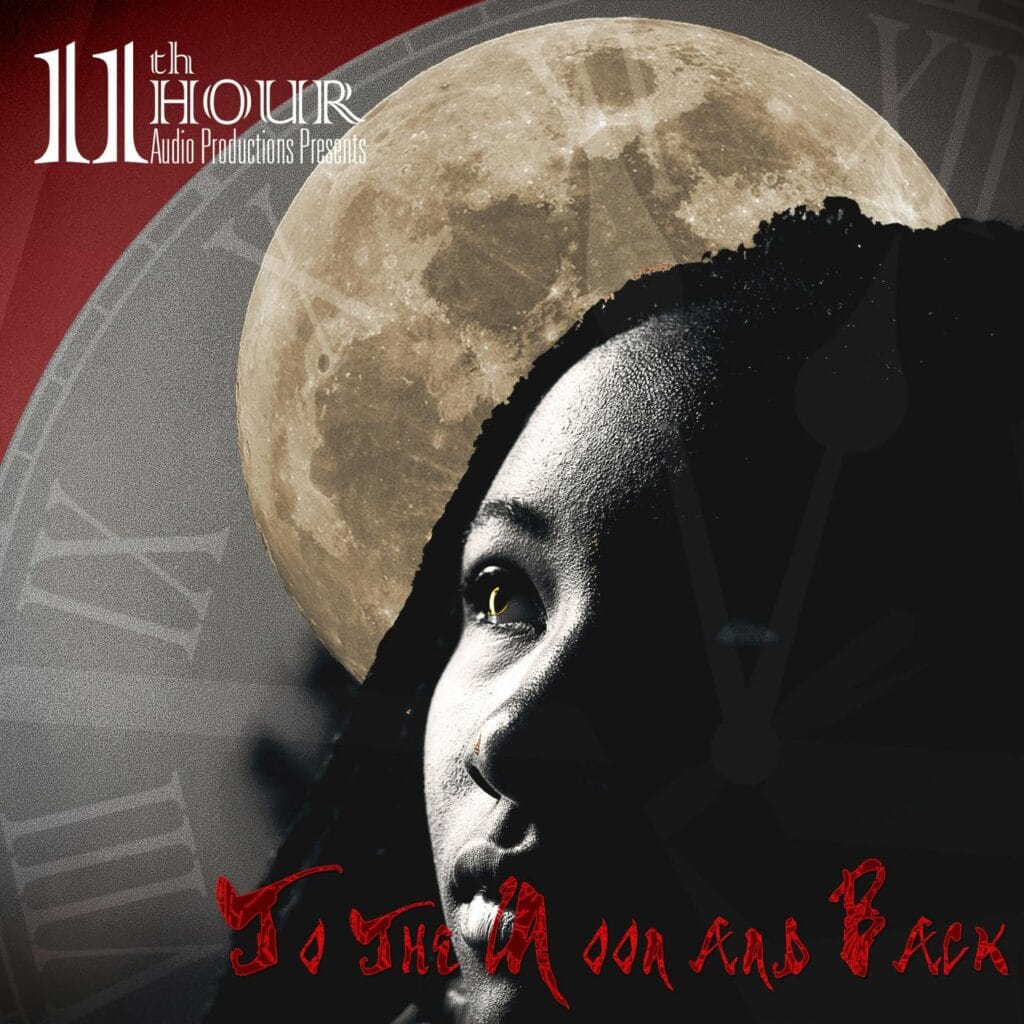 11th Hour Audio - To the Moon and Back 9 c1fcd7537fd9453fc62333759e146fd2