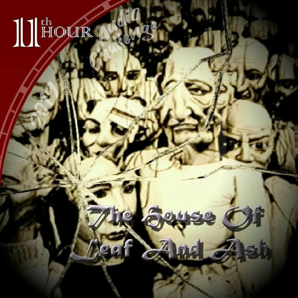 11th Hour Audio - The House Of Leaf And Ash 2 7f910ee23dbf0e5b1488cdcccee593aa